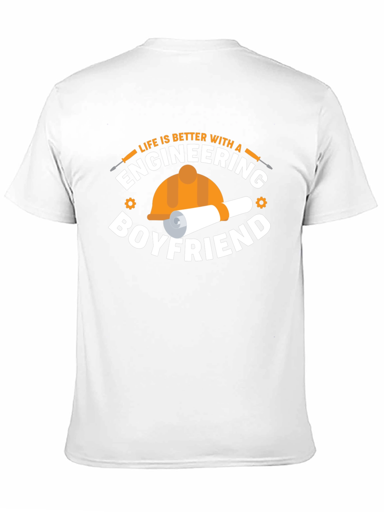 Engineering Boyfriend T-Shirt: Life is Better With!