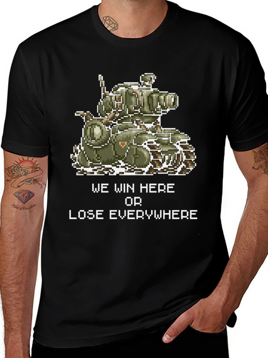 Metal Slug T-Shirt - We Win Here or Lose Everywhere Tee