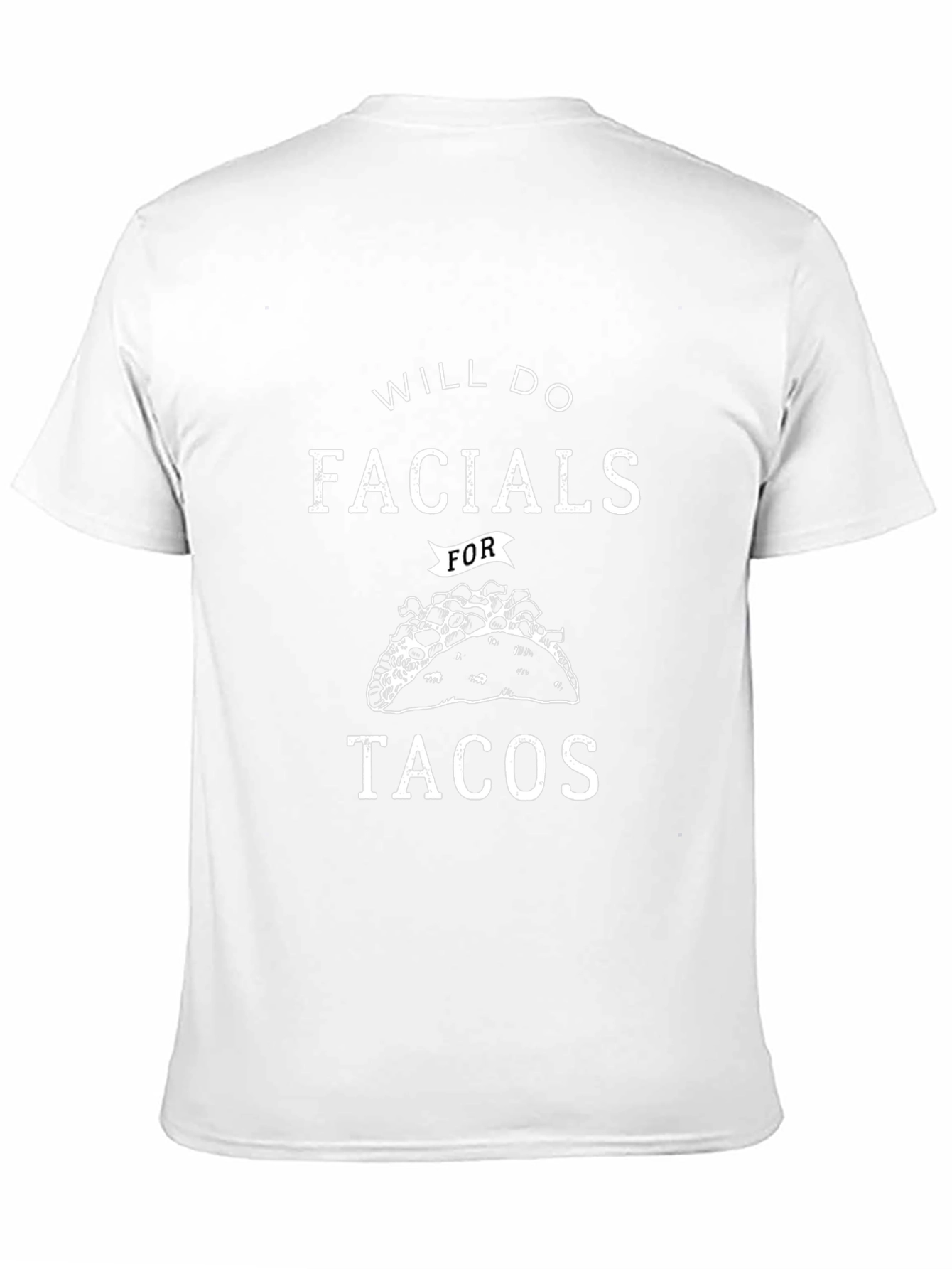 Will Do Facials For Tacos Graphic Tee