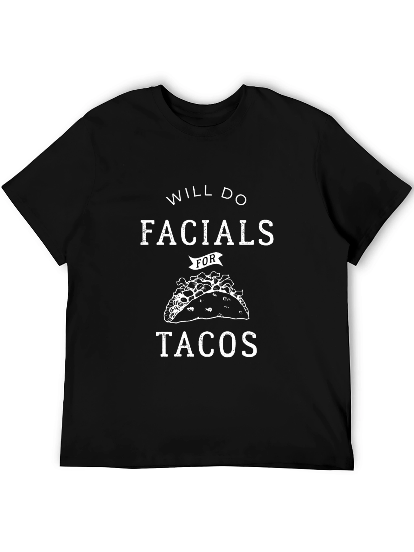 Will Do Facials For Tacos Graphic Tee
