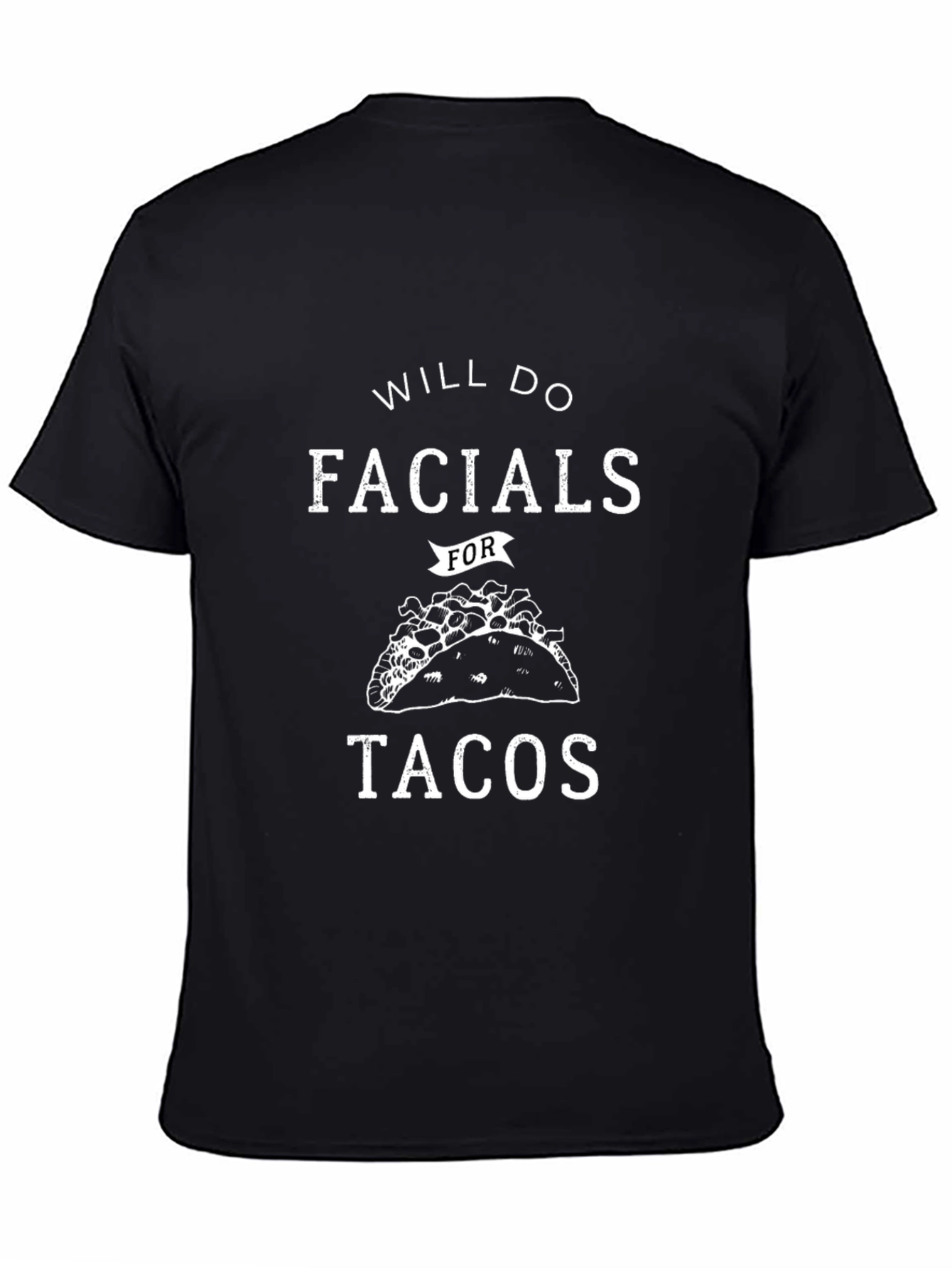 Will Do Facials For Tacos Graphic Tee