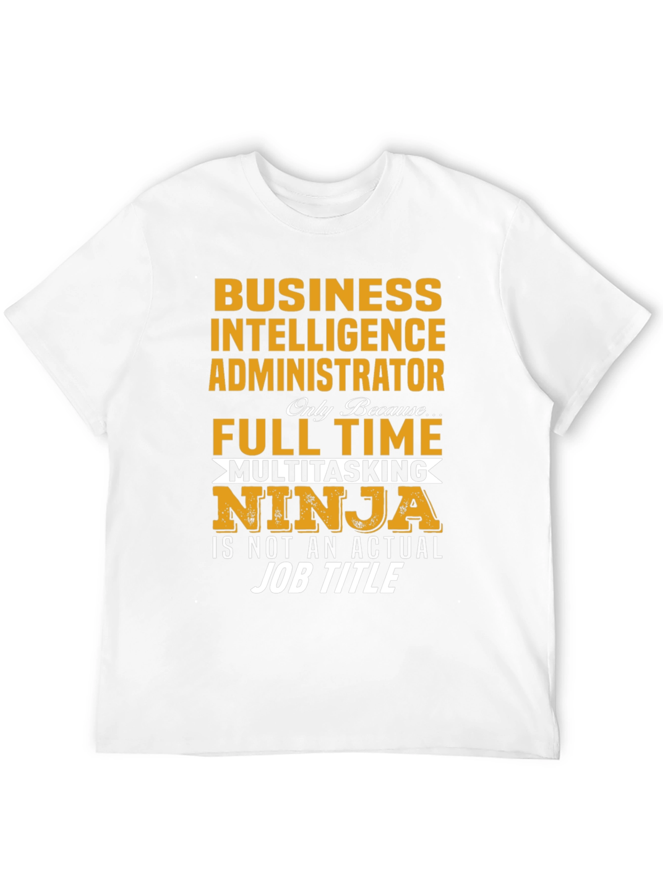Business Intelligence Administrator T-Shirt