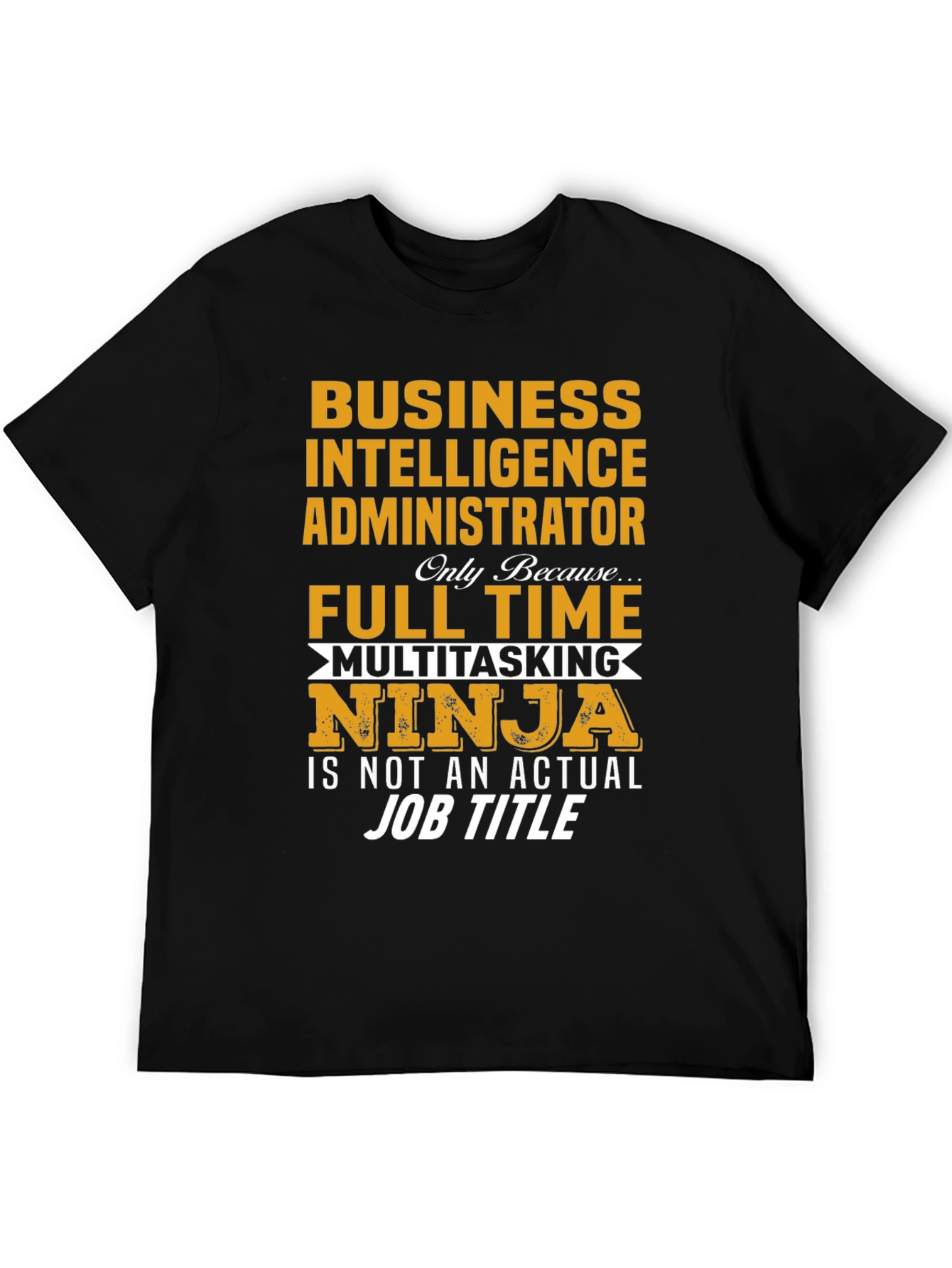 Business Intelligence Administrator T-Shirt