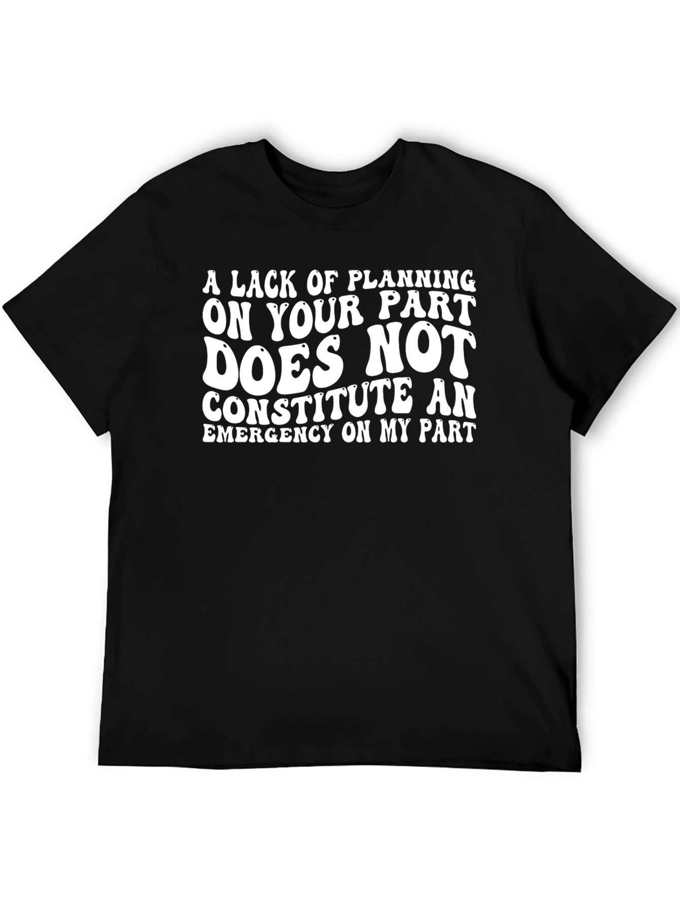 Funny Lack of Planning Graphic Tee