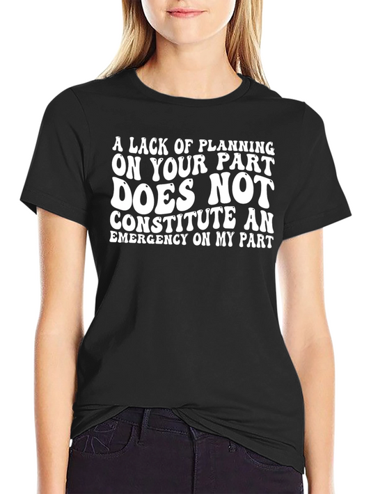 Funny Lack of Planning Graphic Tee