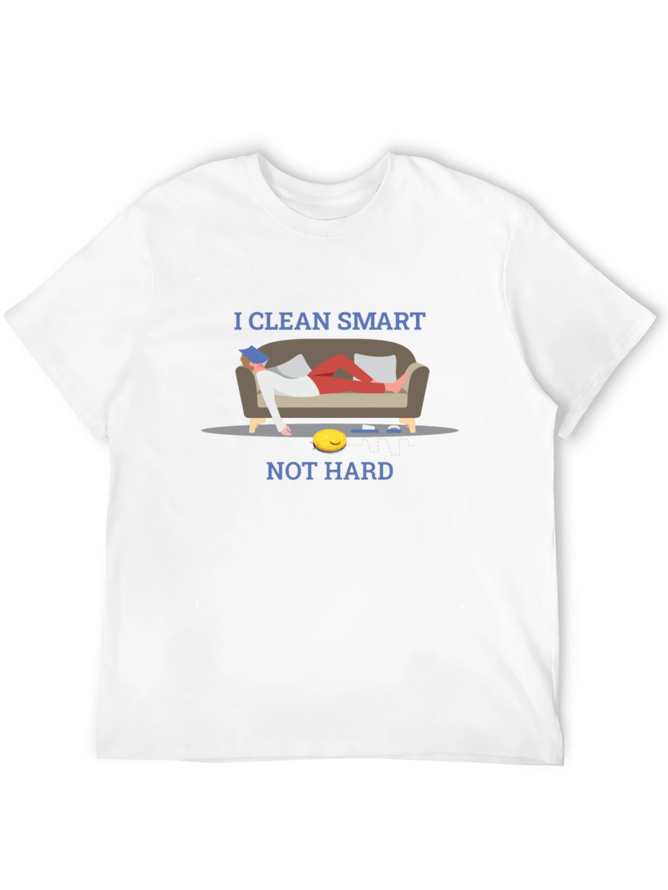 I Clean Smart Not Hard T-Shirt