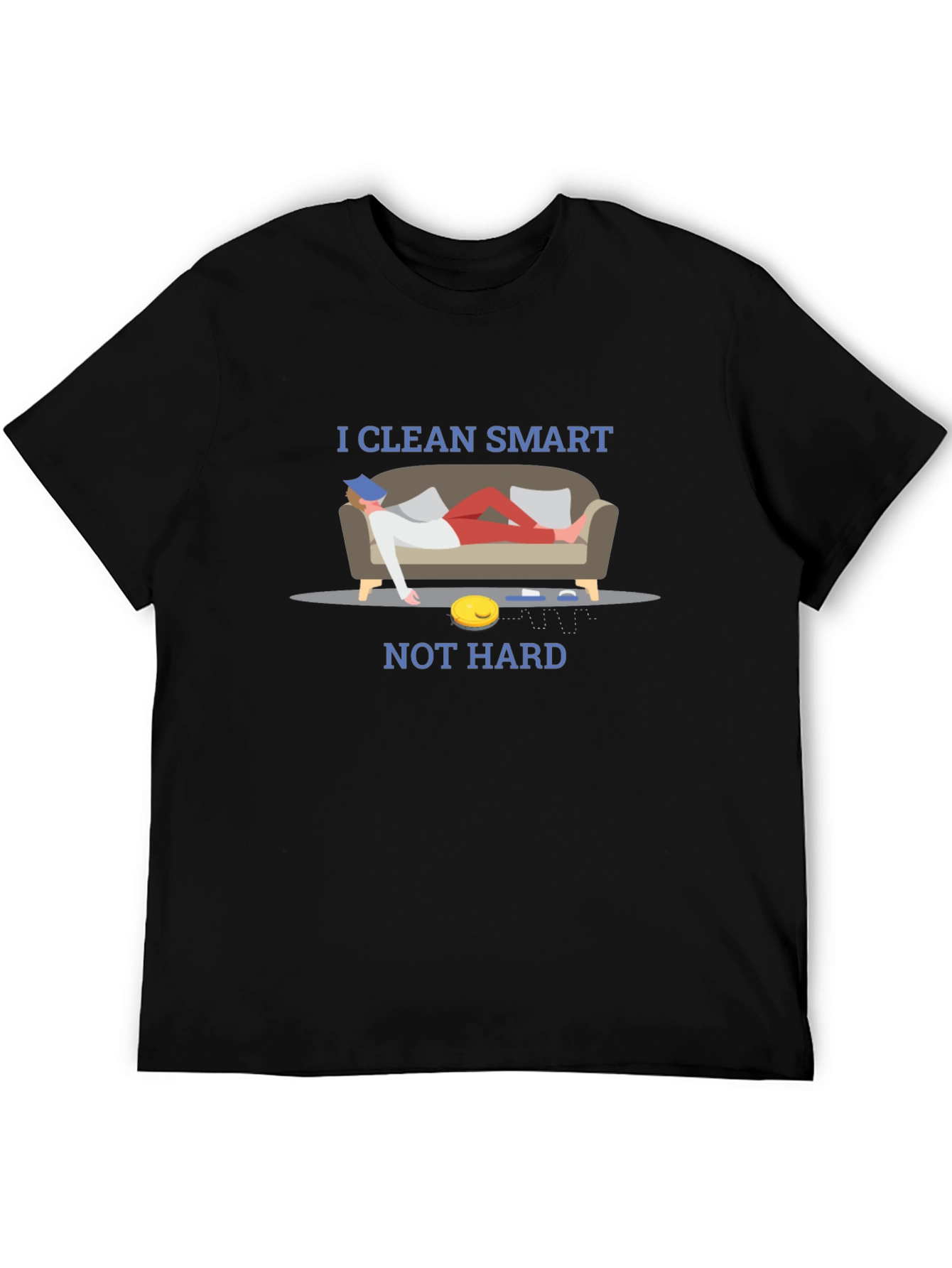 I Clean Smart Not Hard T-Shirt
