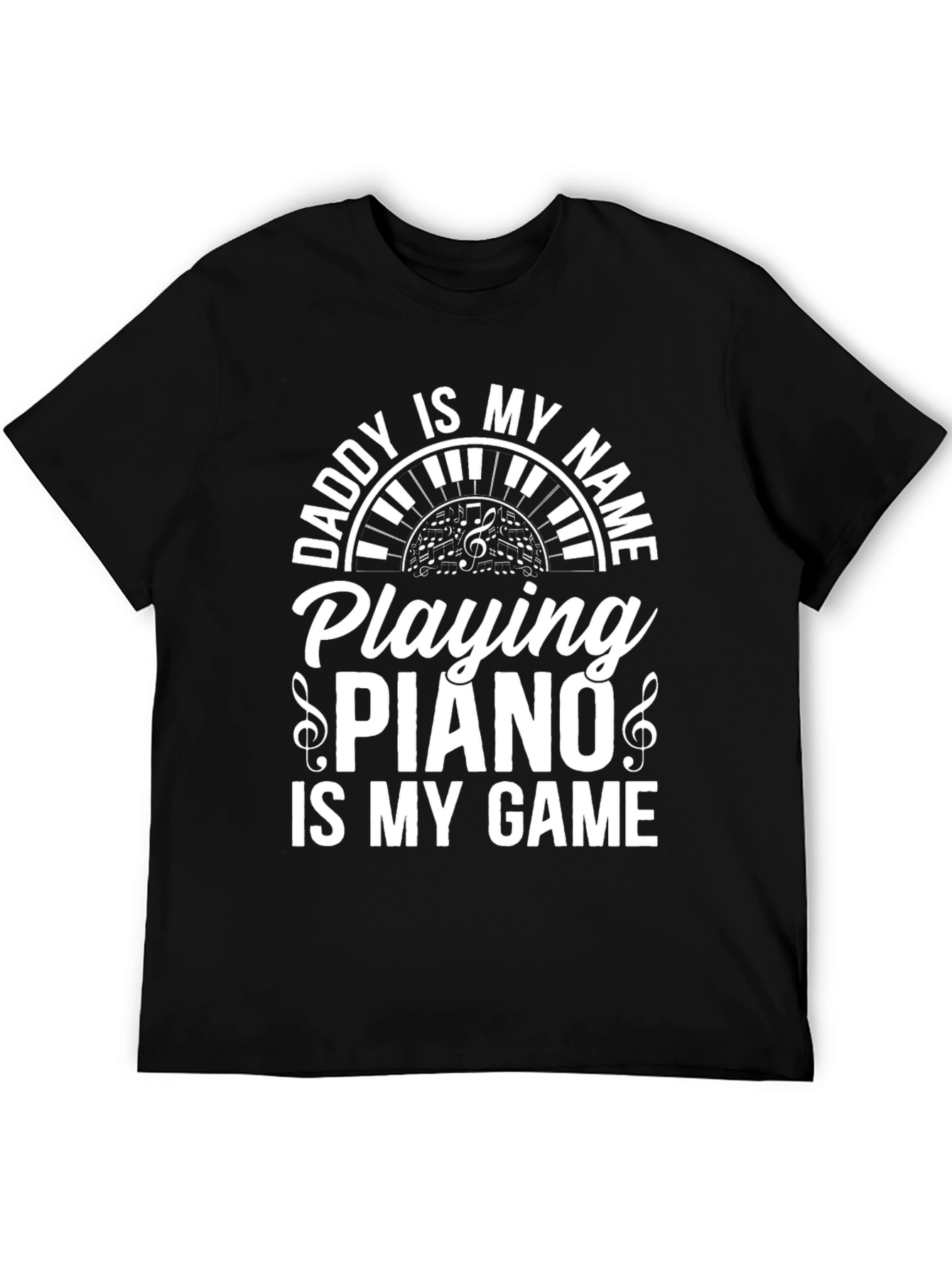 Daddy is My Name Piano Player Graphic T-Shirt