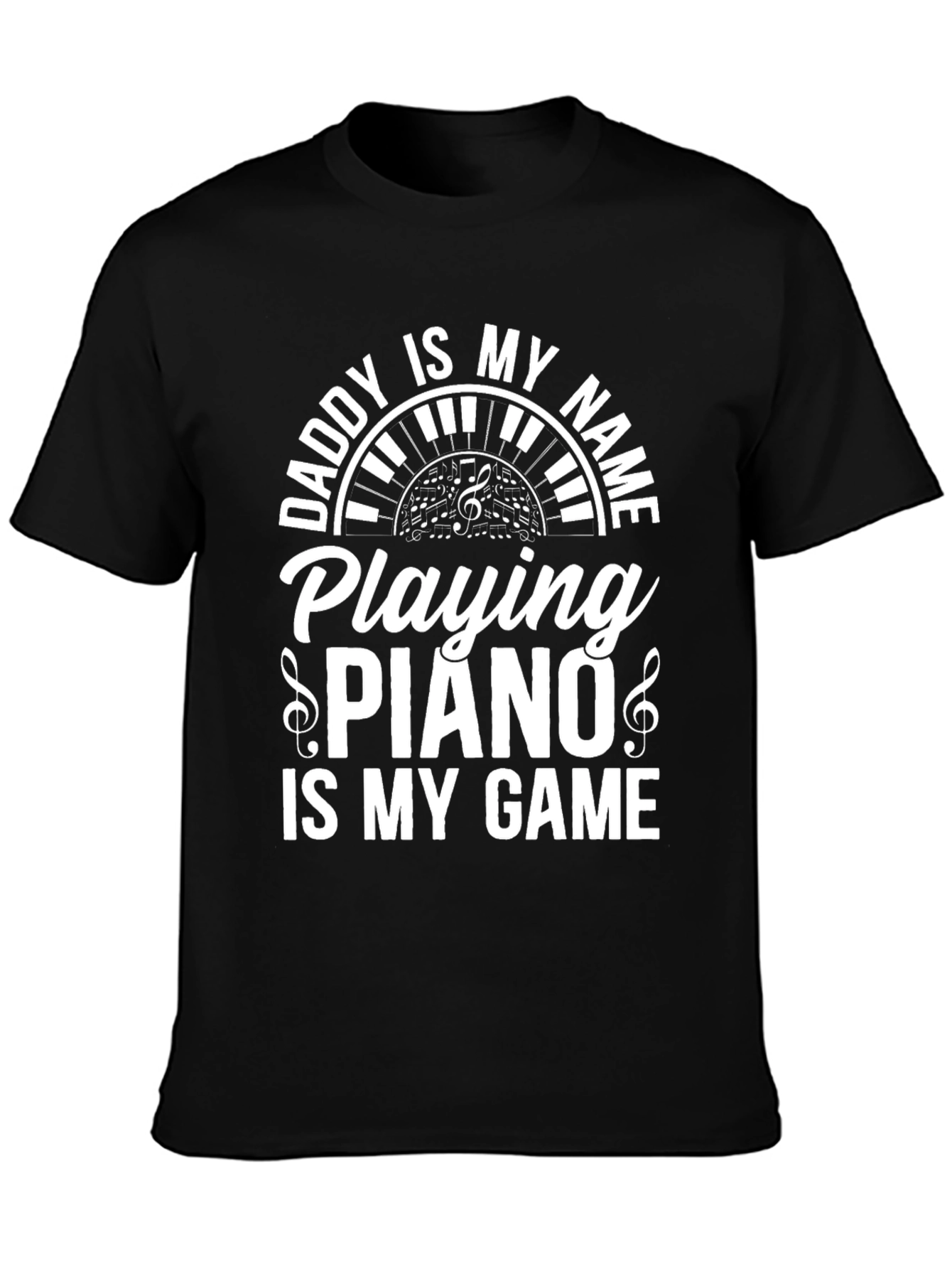 Daddy is My Name Piano Player Graphic T-Shirt