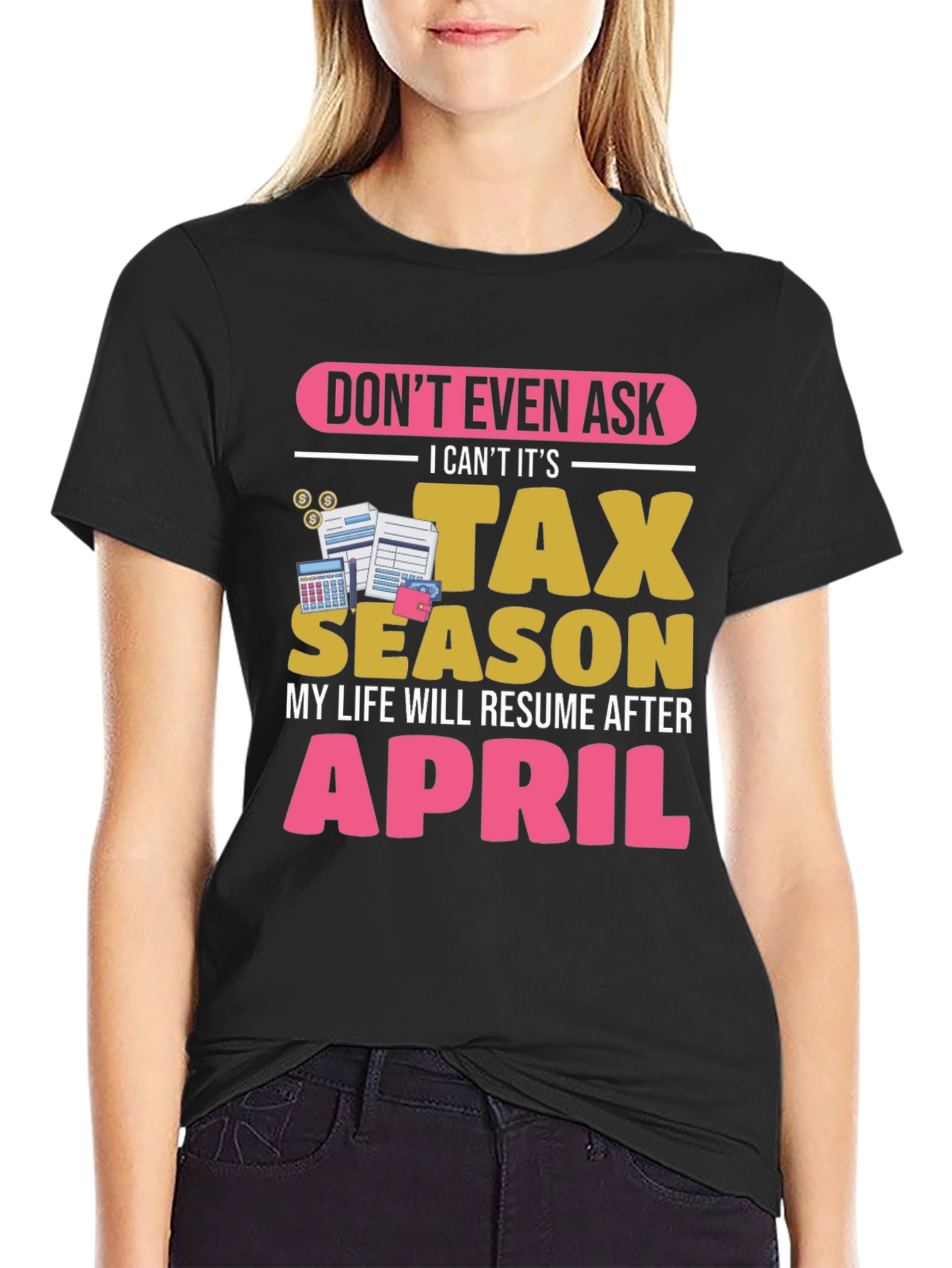 Dont Ask Tax Season T-Shirt