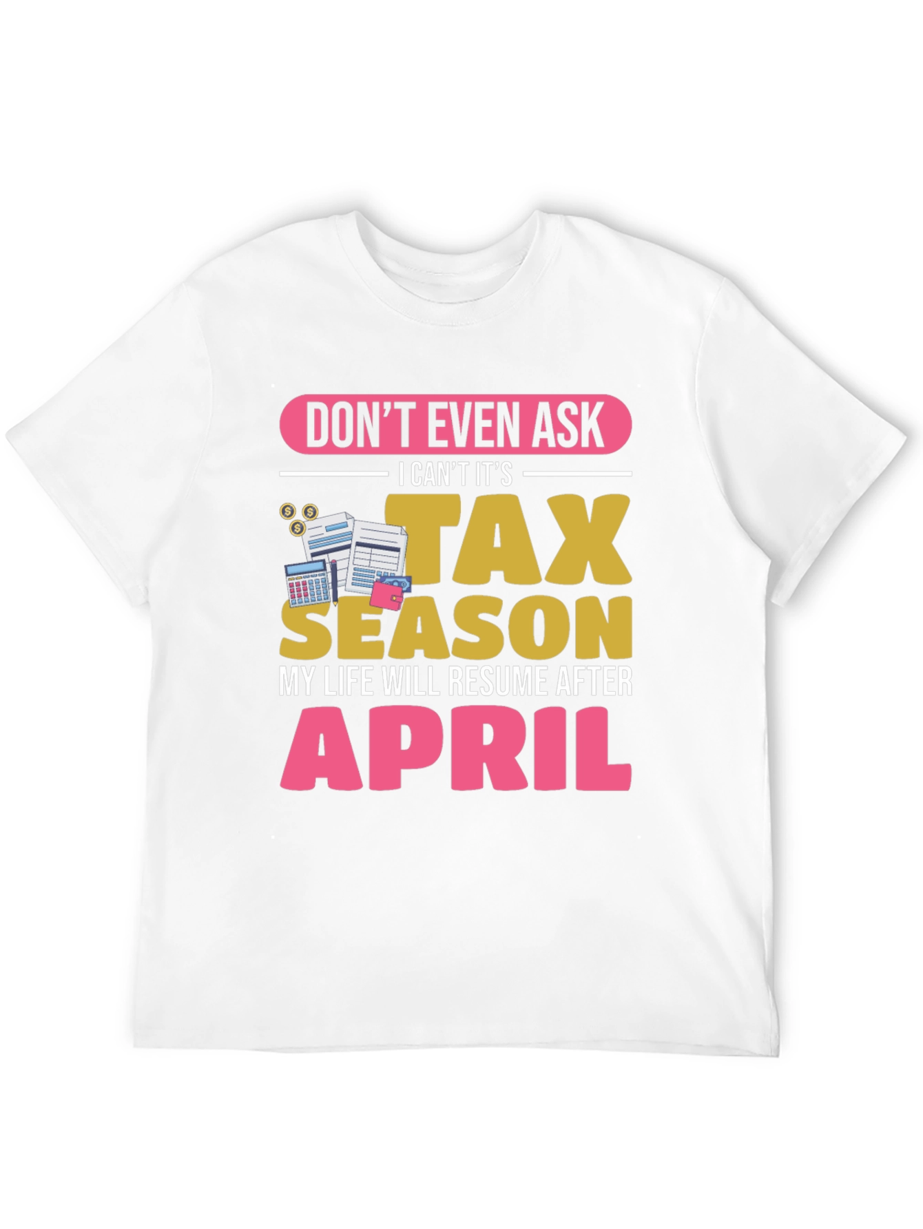 Dont Ask Tax Season T-Shirt