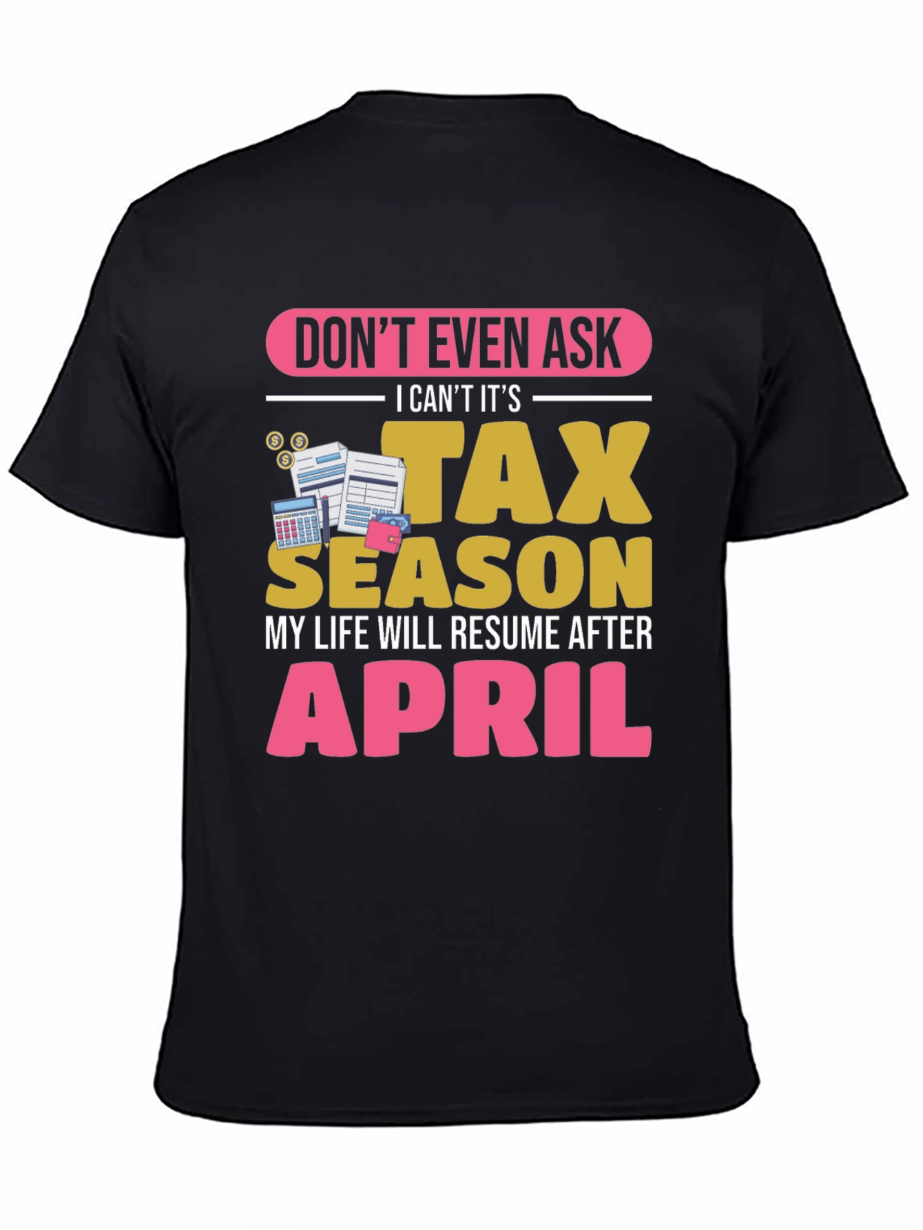 Dont Ask Tax Season T-Shirt