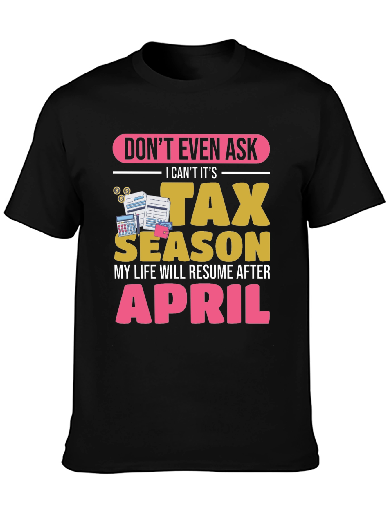Dont Ask Tax Season T-Shirt