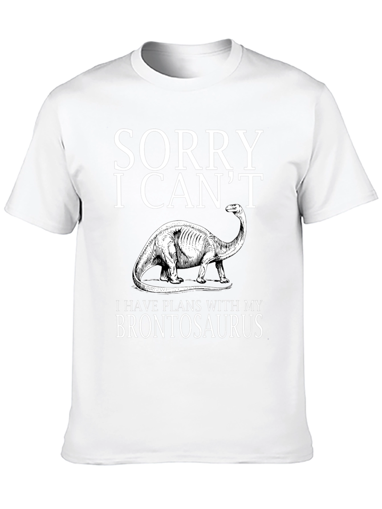 Sorry I Cant Brontosaurus T-Shirt
