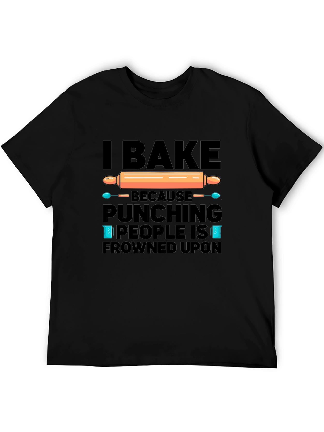 I Bake T-Shirt - Funny Baking Quote