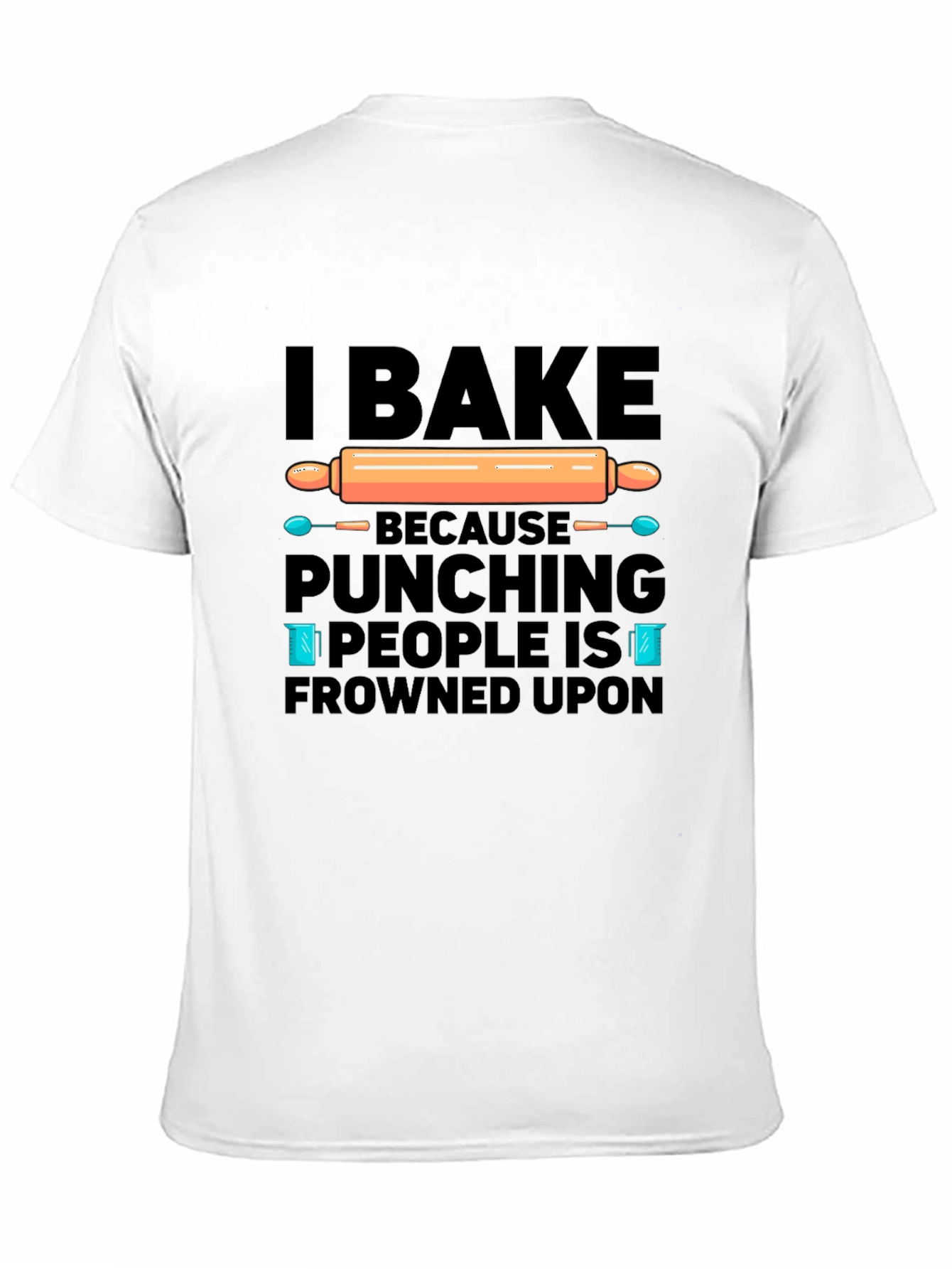 I Bake T-Shirt - Funny Baking Quote