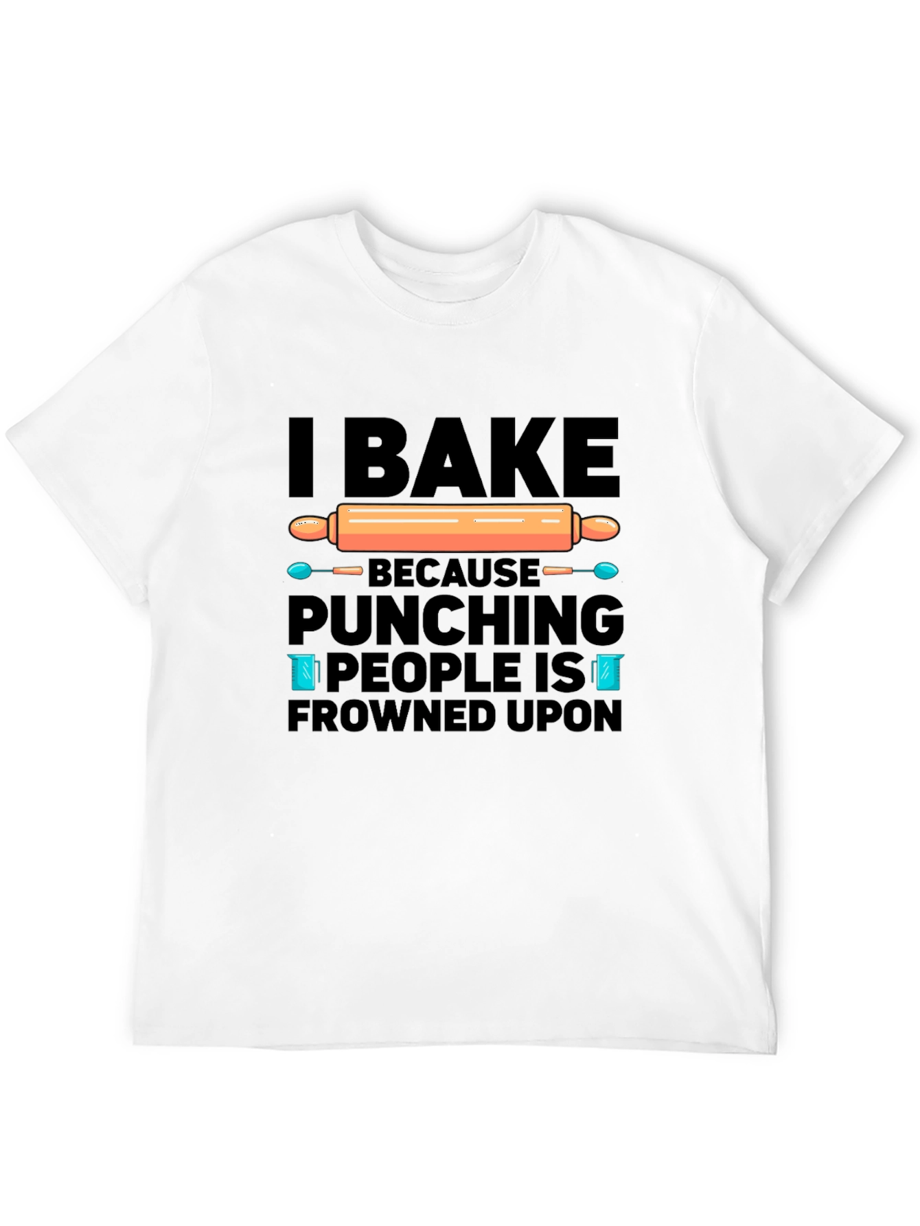 I Bake T-Shirt - Funny Baking Quote