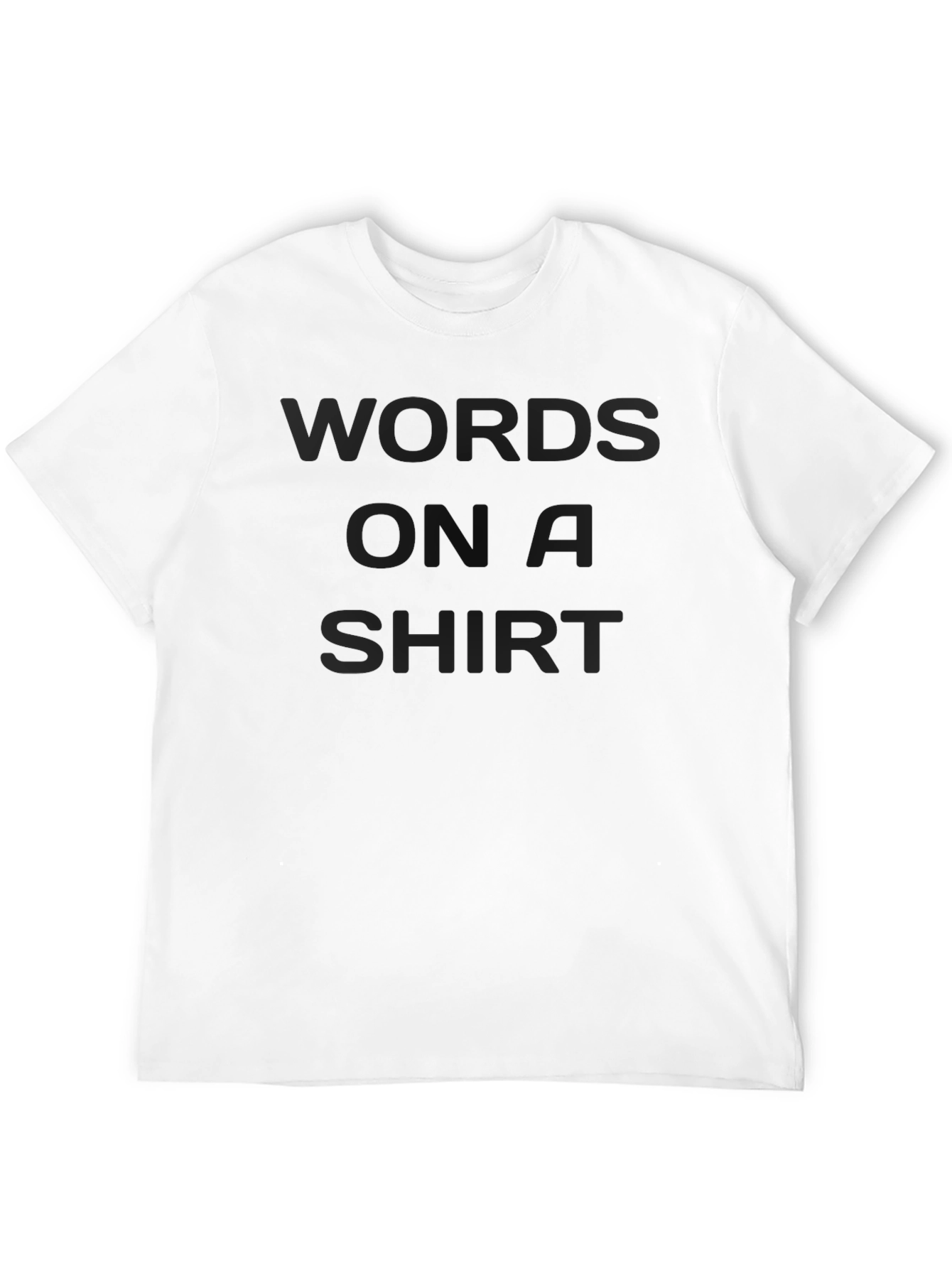 Words on a Shirt - Stylish Graphic Tee