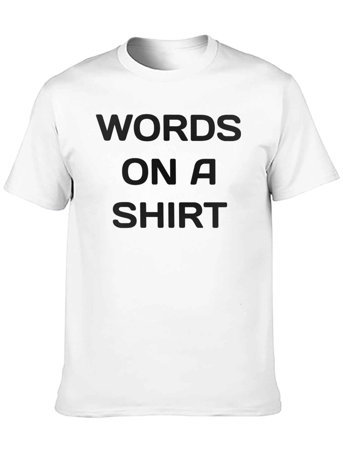 Words on a Shirt - Stylish Graphic Tee