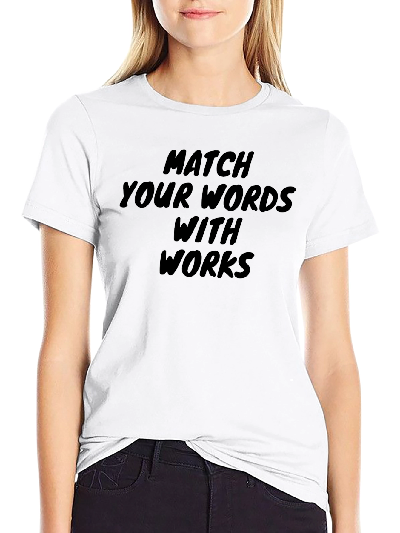 Match Your Words With Works Black T-Shirt