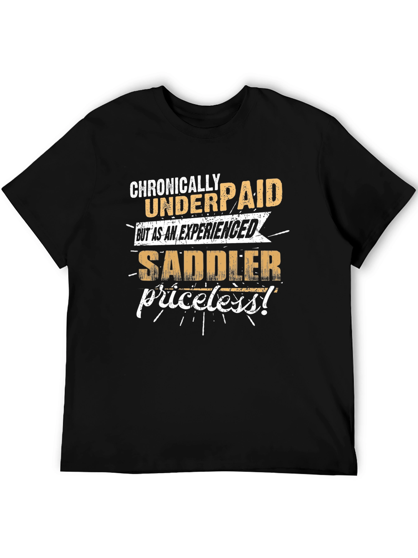 Chronically Underpaid Saddler T-Shirt - Funny Job Tee