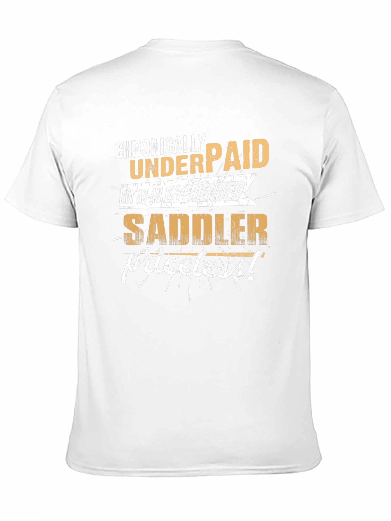 Chronically Underpaid Saddler T-Shirt - Funny Job Tee