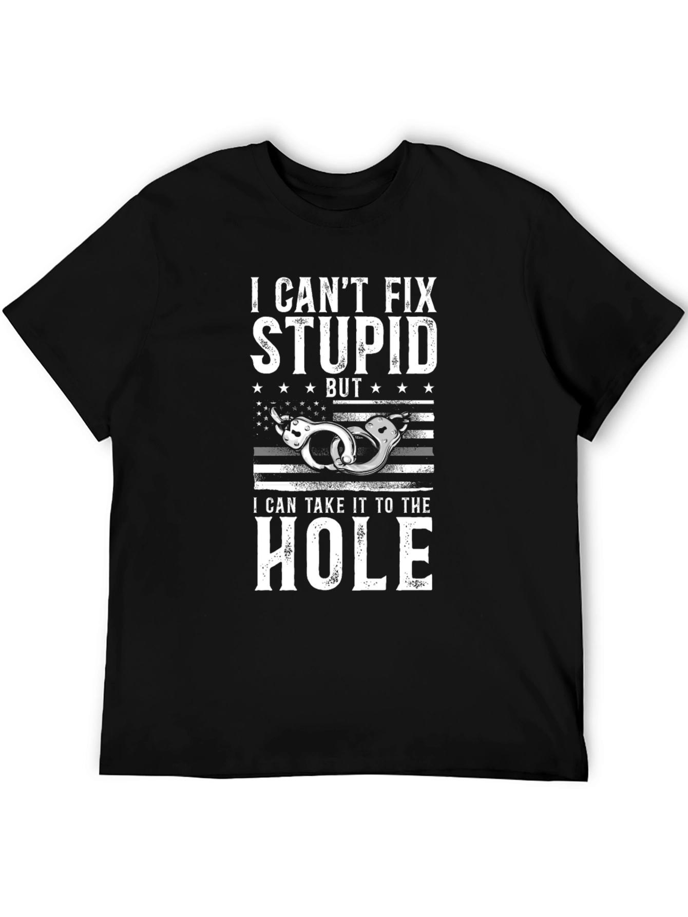 I Cant Fix Stupid T-Shirt