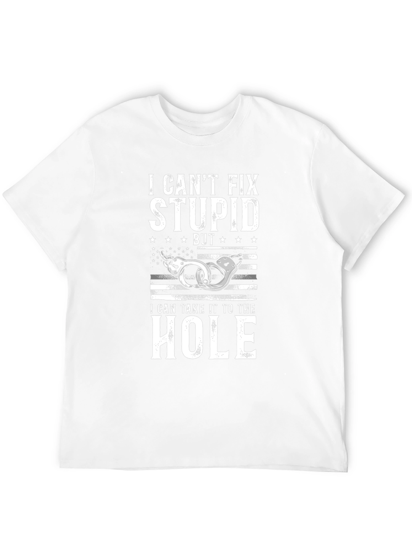 I Cant Fix Stupid T-Shirt