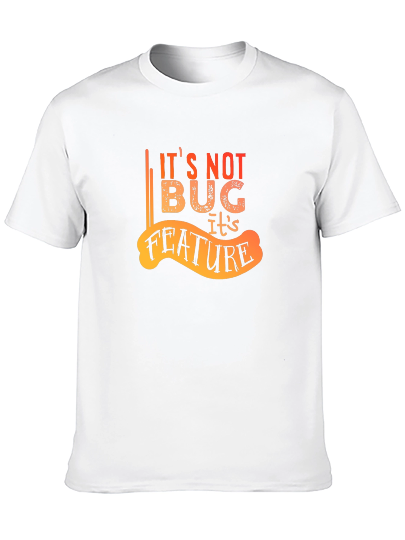 Its Not A Bug Its A Feature Graphic Tee