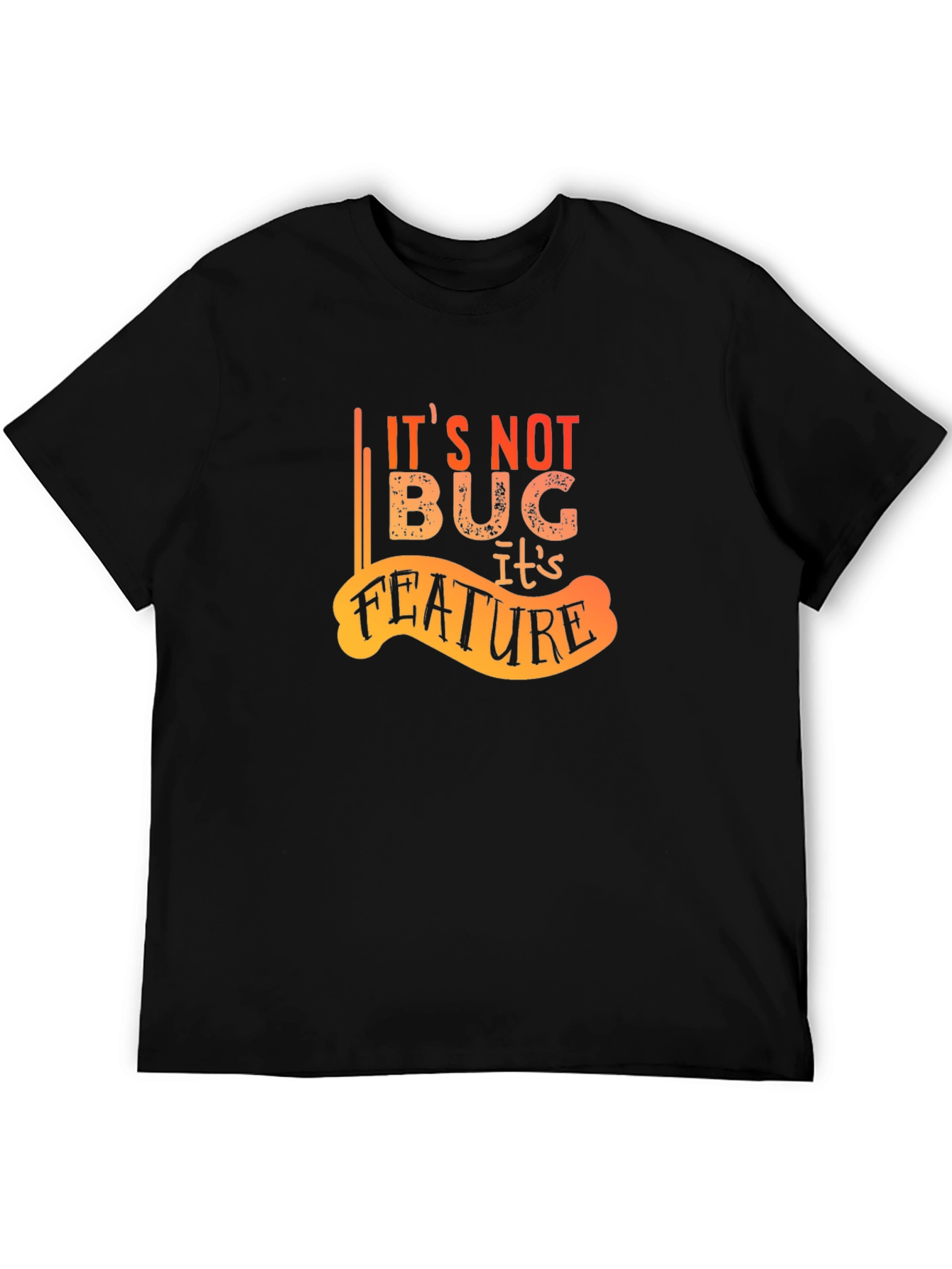 Its Not A Bug Its A Feature Graphic Tee
