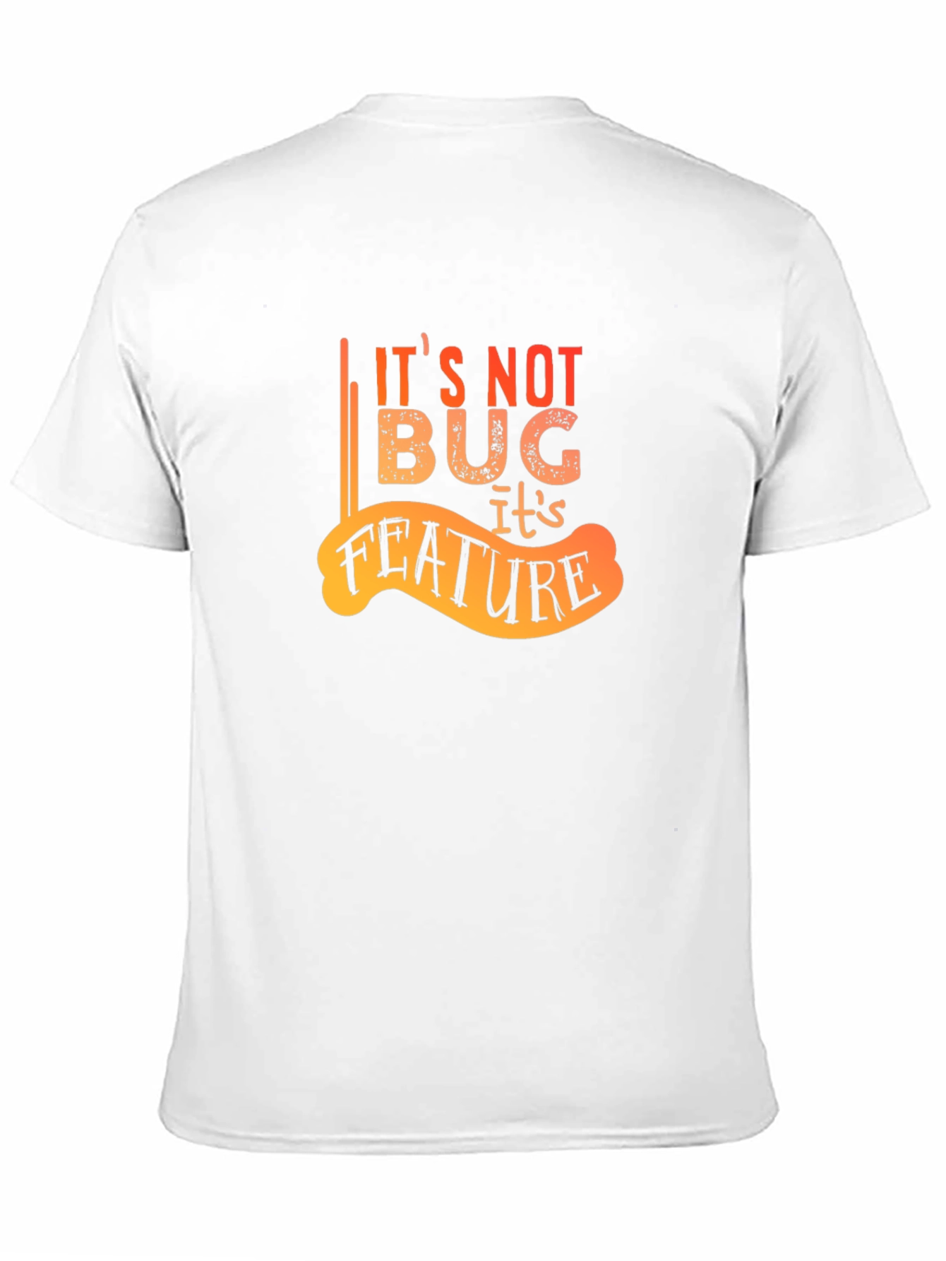 Its Not A Bug Its A Feature Graphic Tee