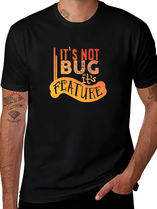 Its Not A Bug Its A Feature Graphic Tee