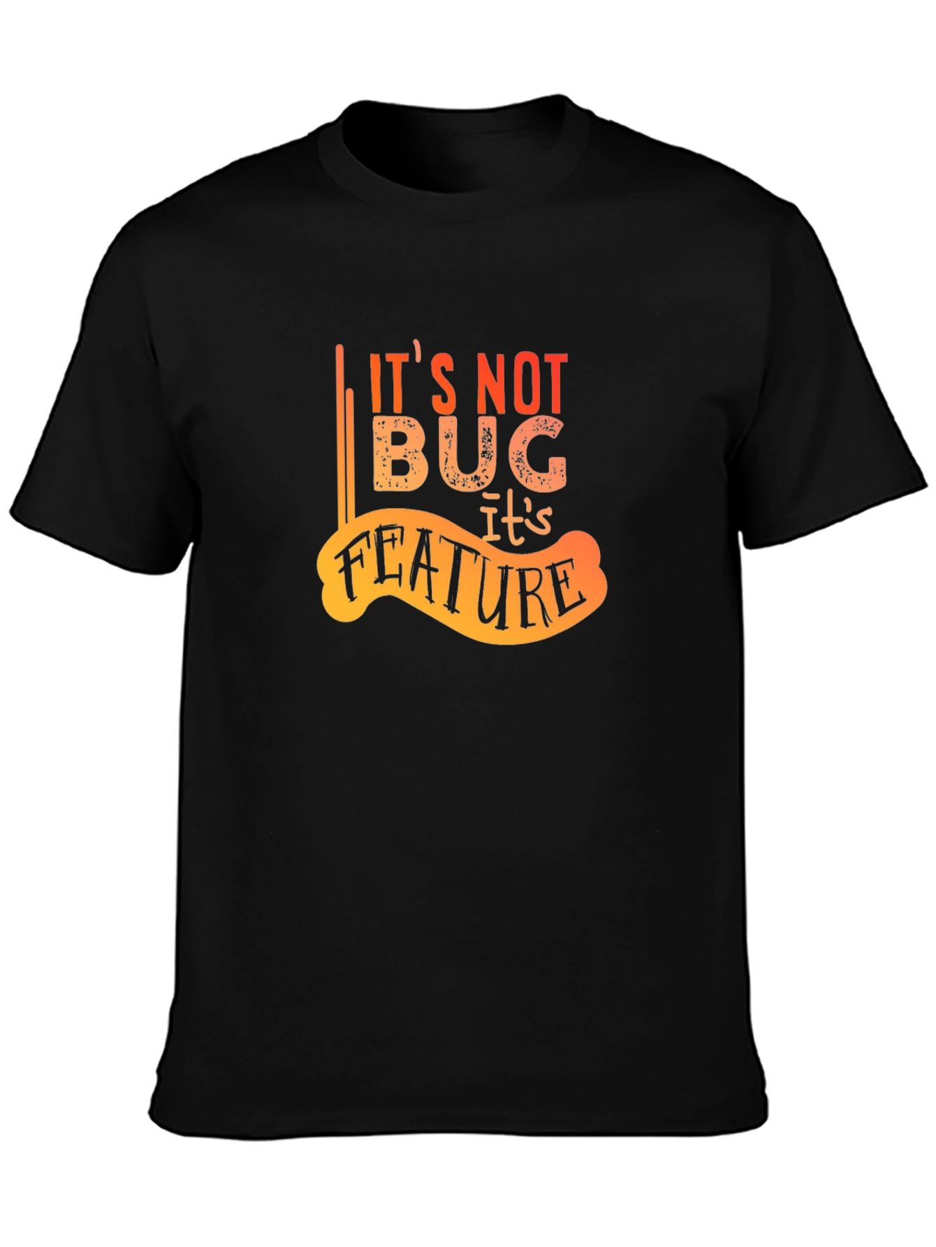 Its Not A Bug Its A Feature Graphic Tee
