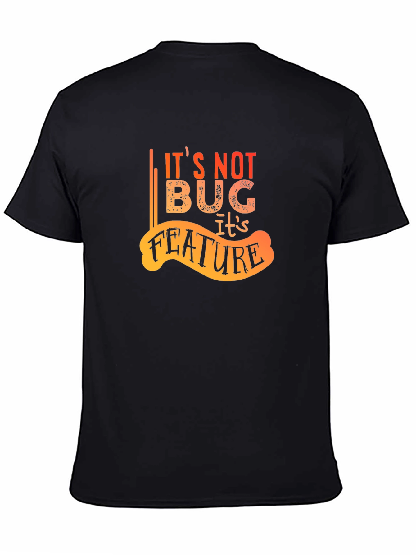 Its Not A Bug Its A Feature Graphic Tee