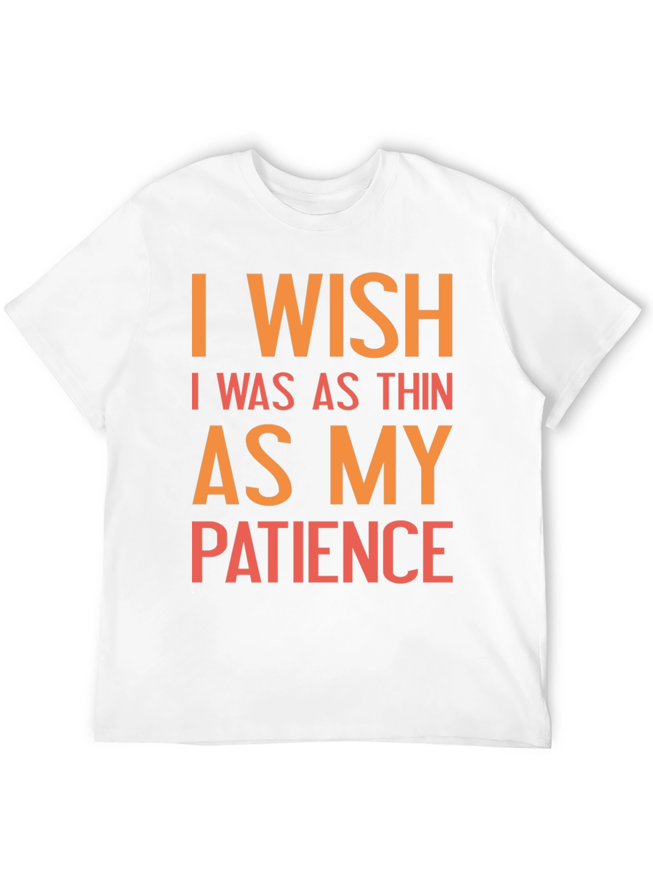 Funny I Wish Patience T-Shirt