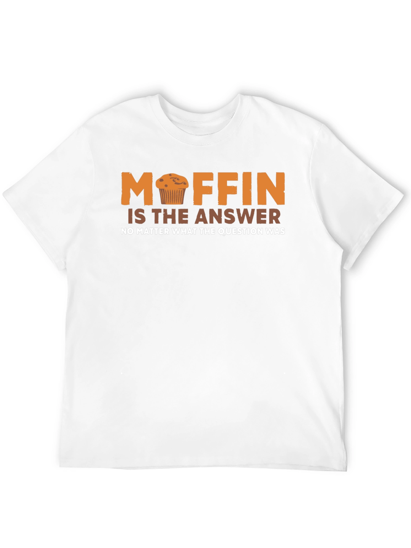 Muffin is the Answer Funny T-Shirt