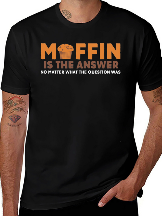 Muffin is the Answer Funny T-Shirt