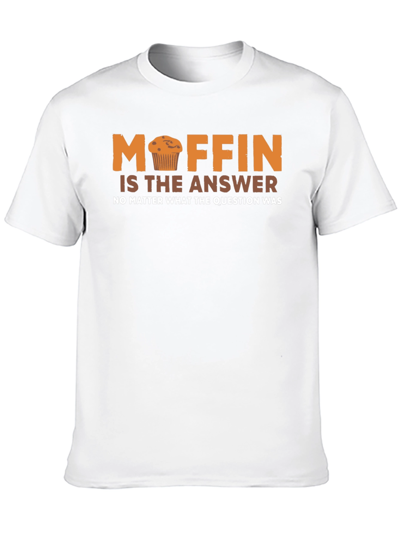 Muffin is the Answer Funny T-Shirt