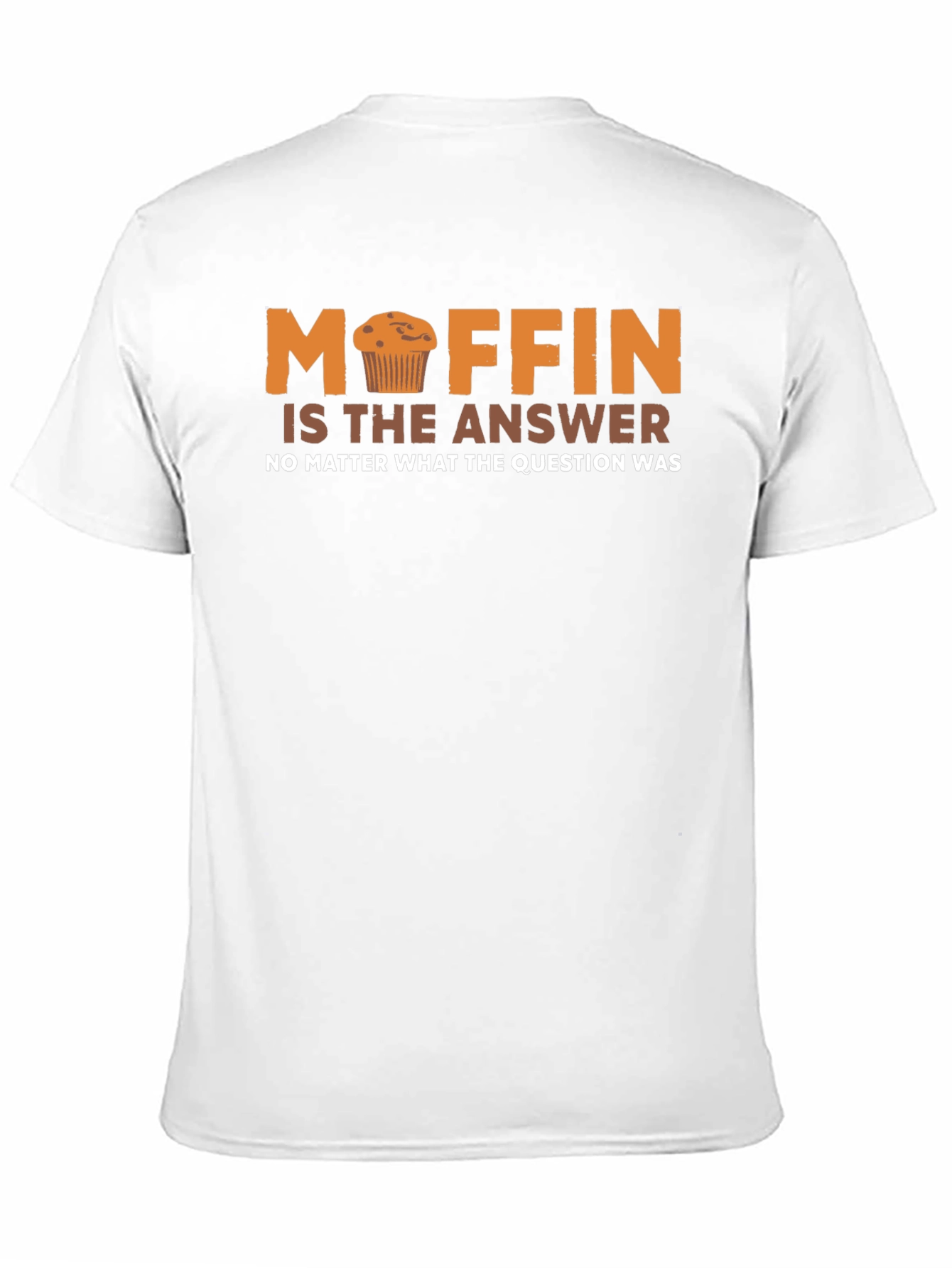 Muffin is the Answer Funny T-Shirt