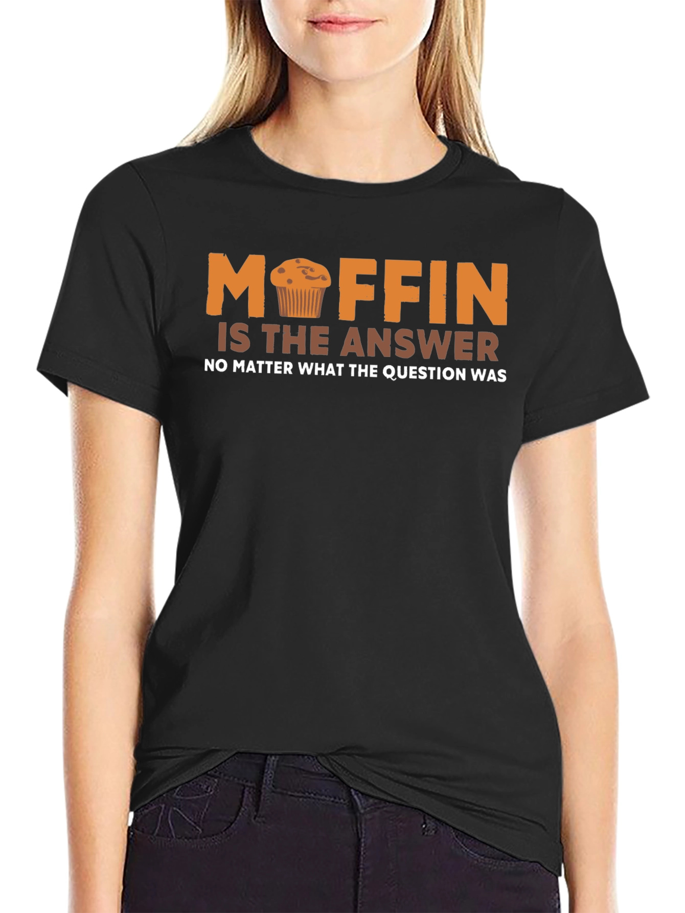 Muffin is the Answer Funny T-Shirt