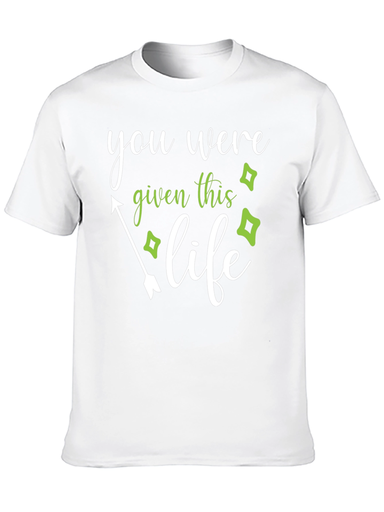 You Were Given This Life T-Shirt