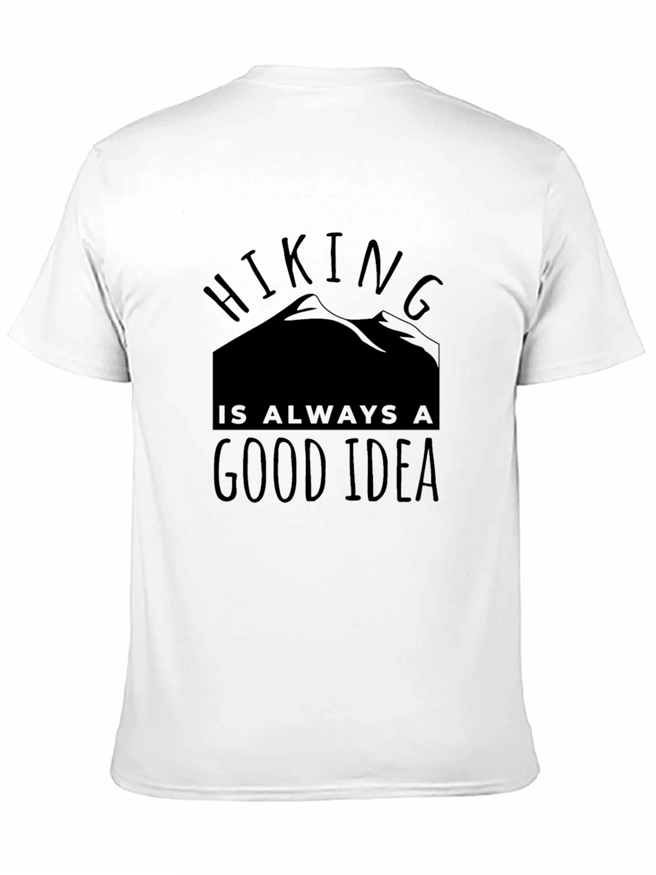 Hiking is Always a Good Idea Tee