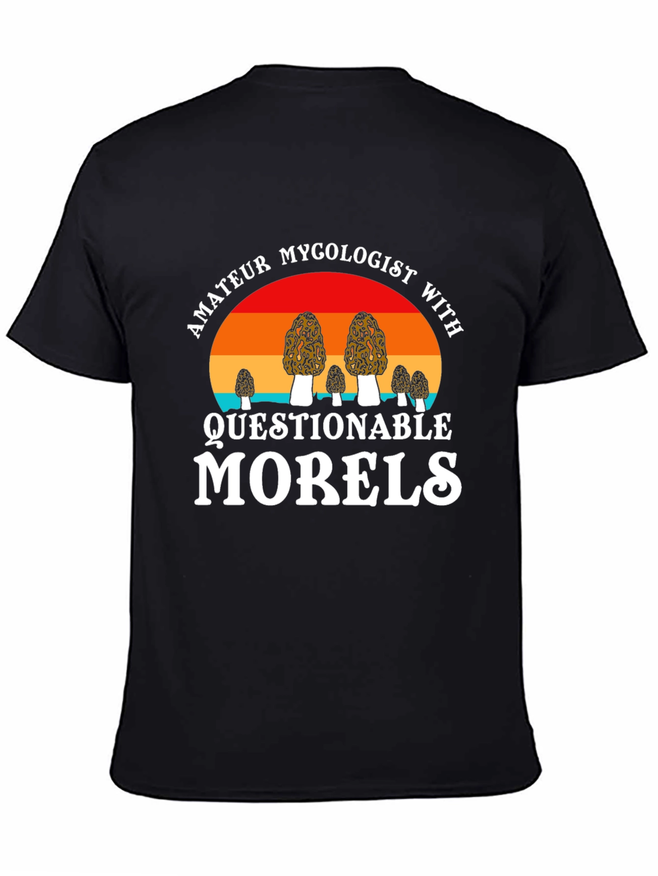 Amateur Mycologist Questionable Morels Graphic Tee