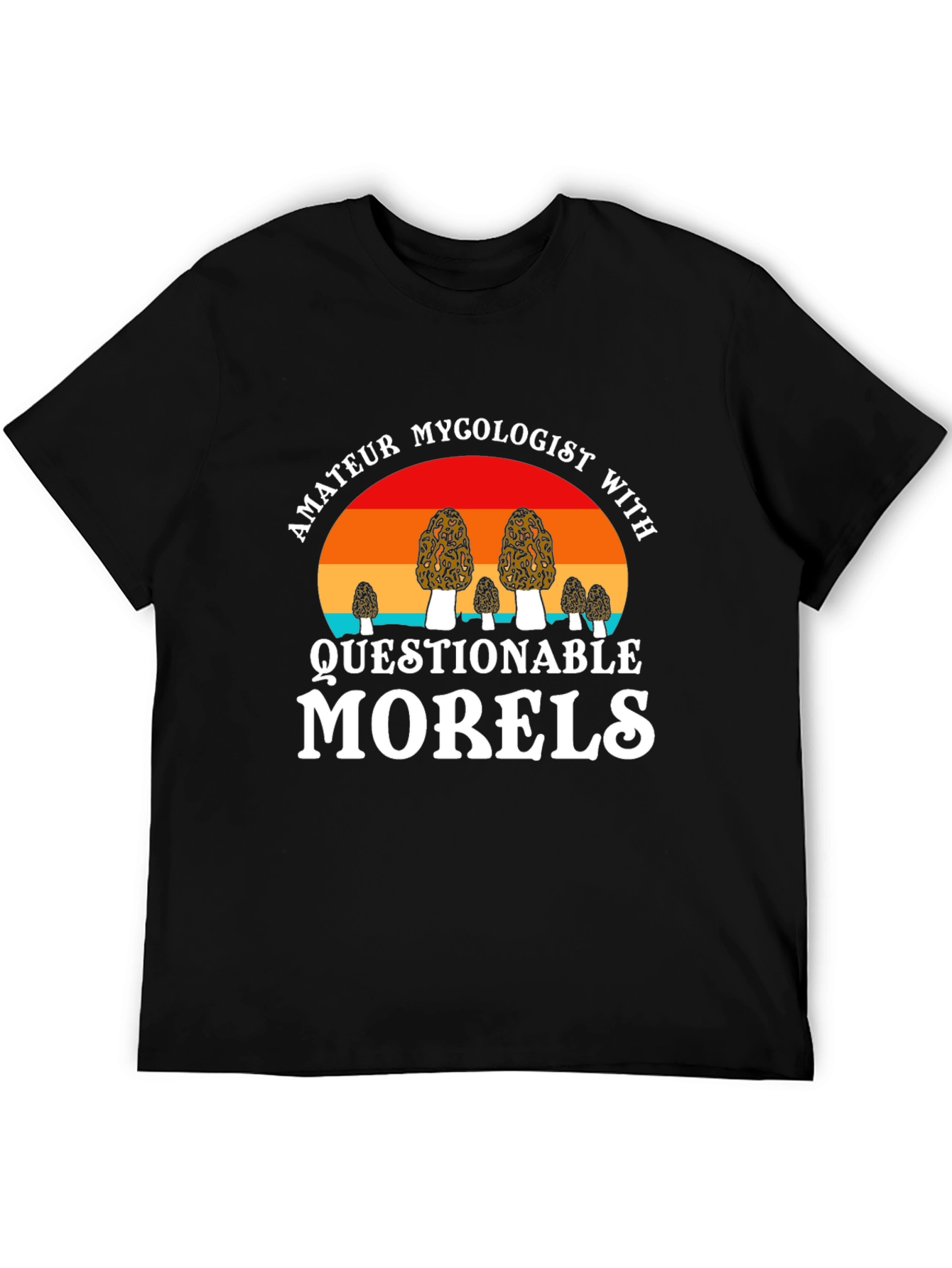 Amateur Mycologist Questionable Morels Graphic Tee