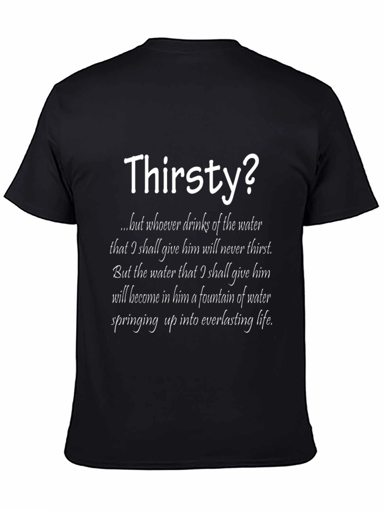 Thirsty? T-Shirt with Inspirational Water Quote