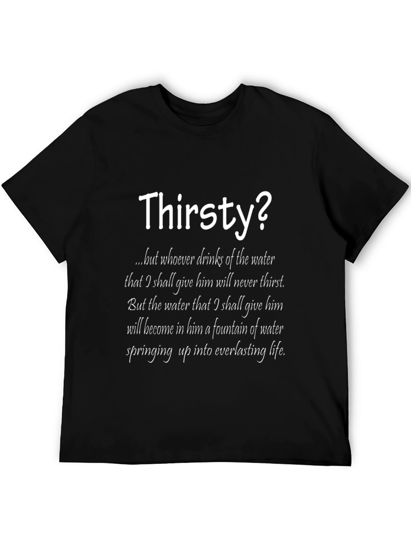 Thirsty? T-Shirt with Inspirational Water Quote