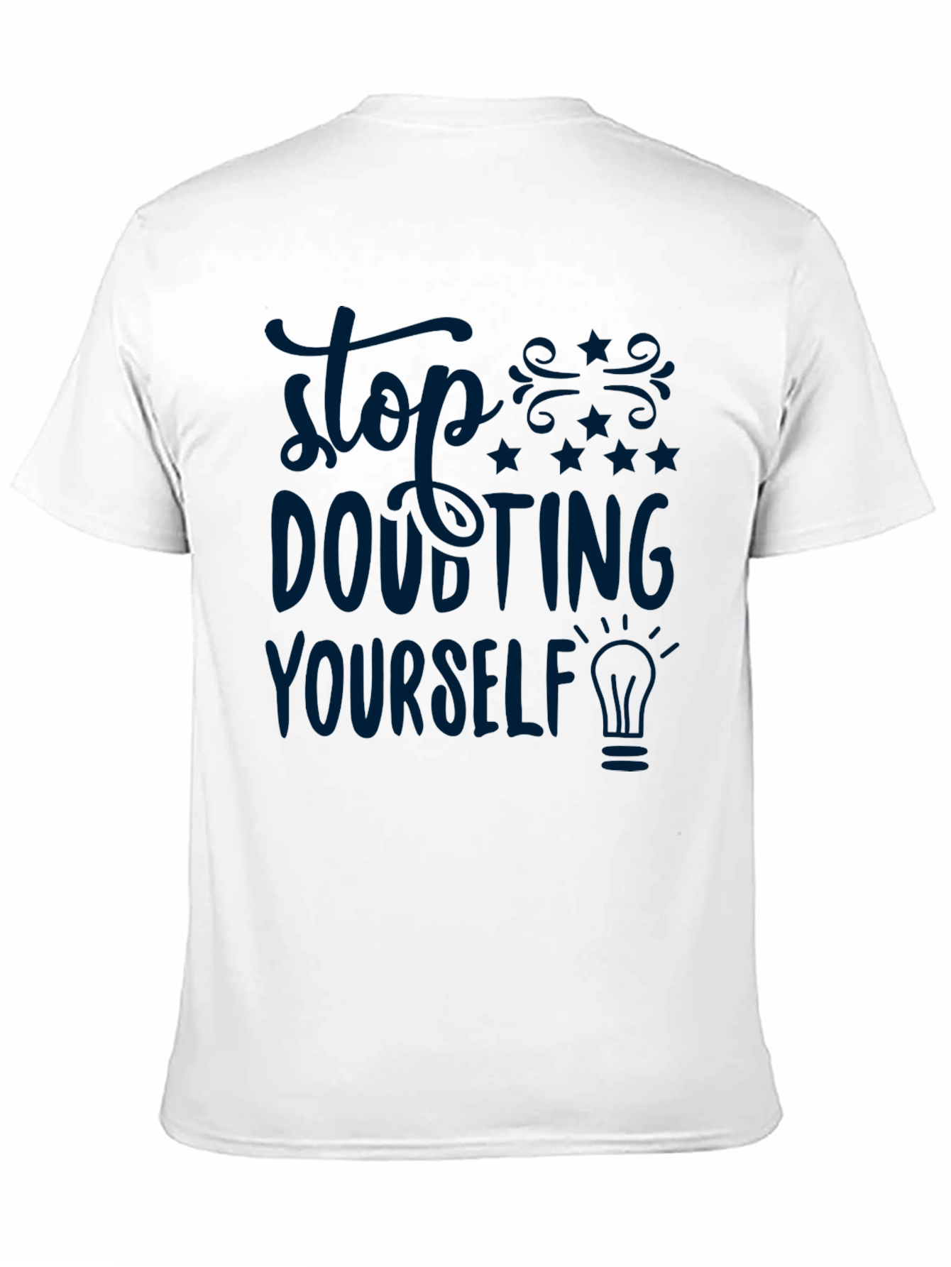 Stop Doubting Yourself Graphic T-Shirt
