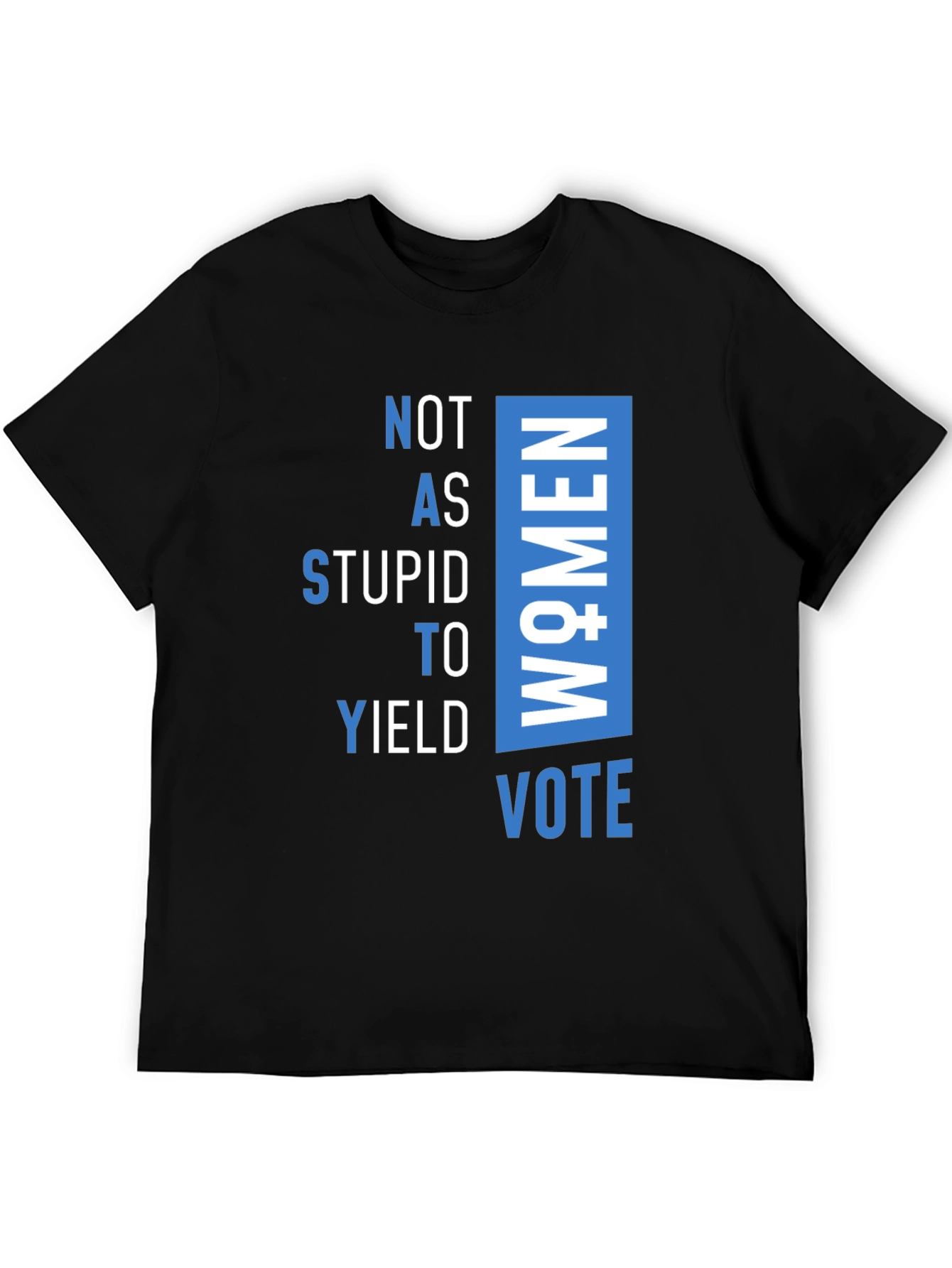 Not As Stupid to Yield Women Vote T-Shirt