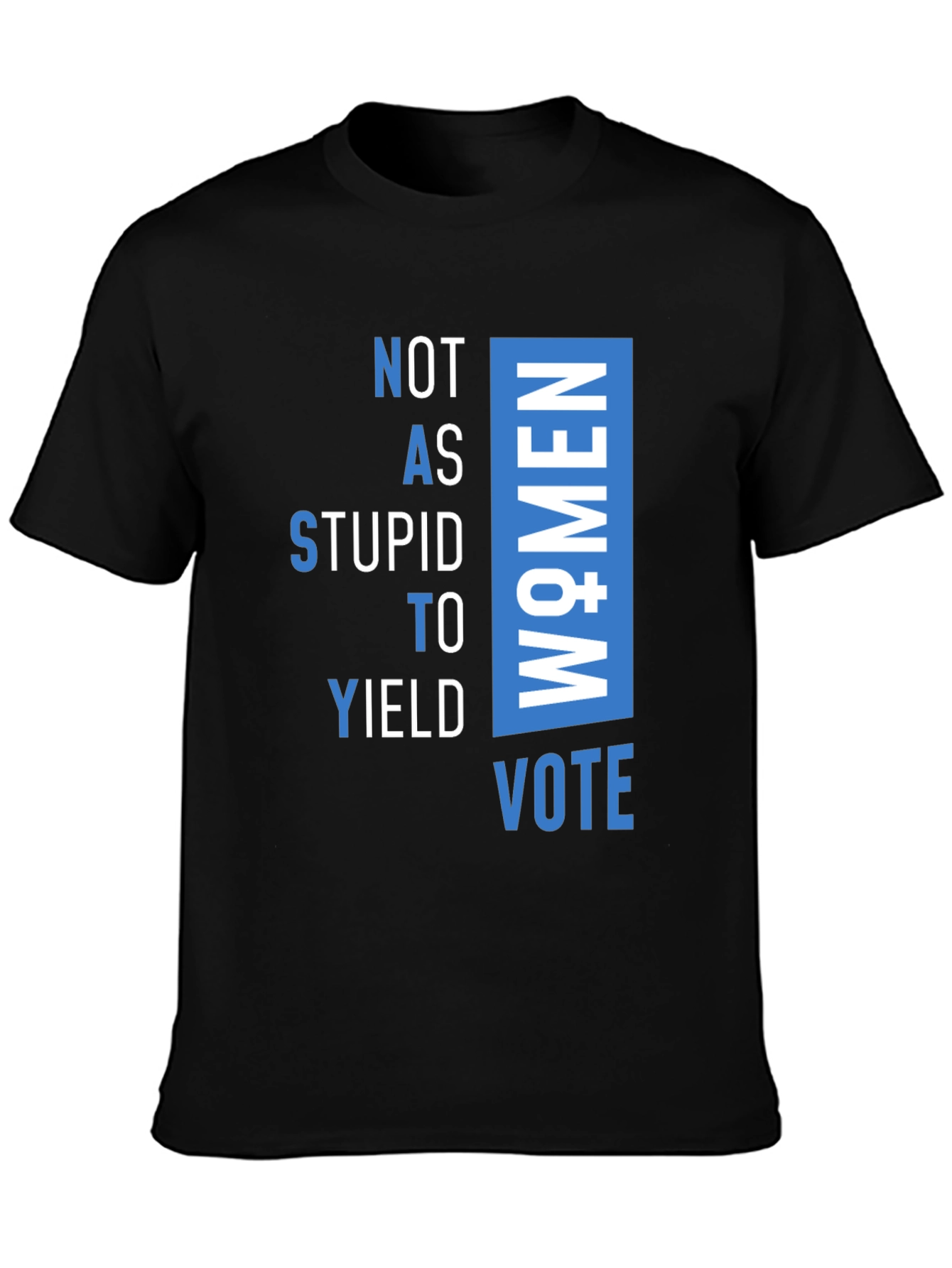 Not As Stupid to Yield Women Vote T-Shirt