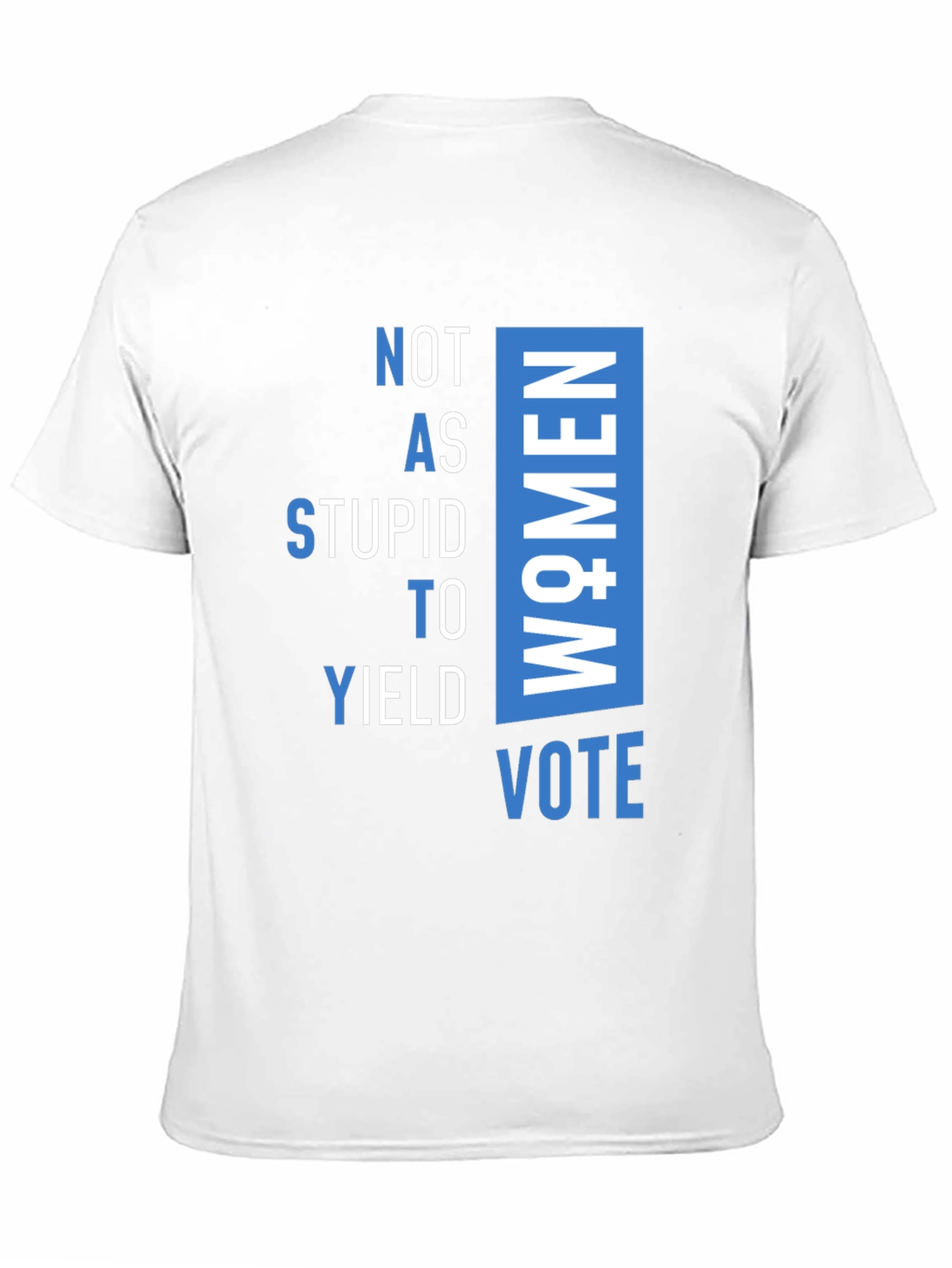 Not As Stupid to Yield Women Vote T-Shirt